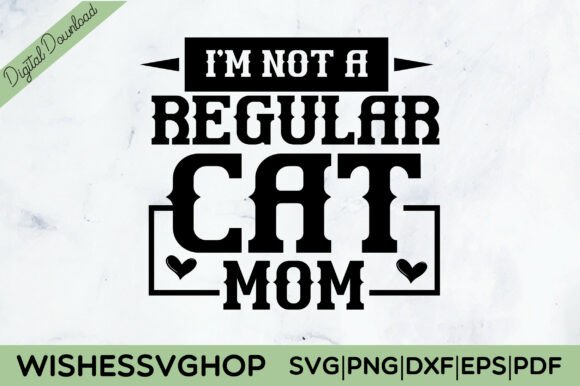 I’m Not a Regular Cat Mom SVG PNG