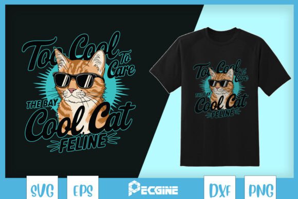 Too Cool Too Care Cool Cat Feline SVG